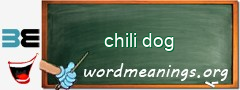 WordMeaning blackboard for chili dog